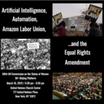 UNCSW 69 / 30+ Beijing Platform A.I., Automation, Amazon Labor Unions, and the Equal Rights Amendment Location: United Nations Church Center Date and Time: March 10, 2025 6:30 pm - 8:30 pm