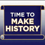 TIME TO MAKE HISTORY